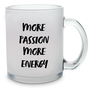 More passion more energy - Glastasse 
