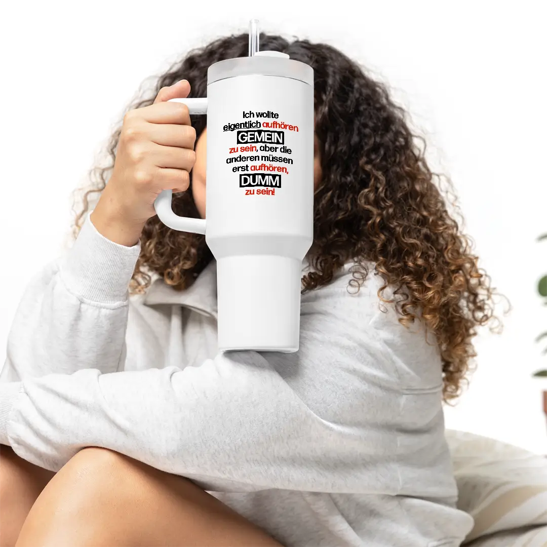 Ich wollte aufhören gemein zu sein - Thermobecher