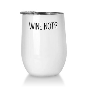 Wine not? - Winetumbler Farbe Weiss