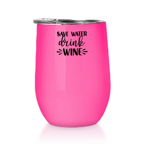 Save water drink wine - Winetumbler Farbe Pink