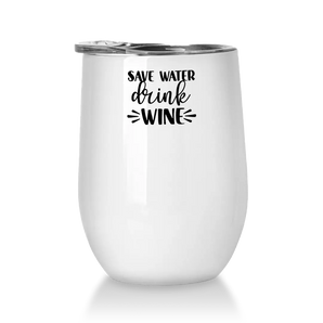 Save water drink wine - Winetumbler 