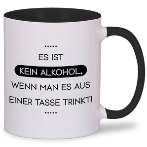 Es ist kein Alkohol, wenn man es aus einer Tasse trinkt! - Tasse #farbe_schwarz