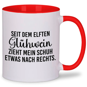 Seit dem 11 Glühwein zieht mein Schuh etwas nach rechts - Tasse #farbe_rot