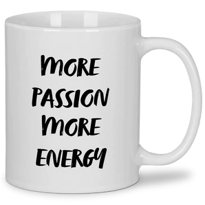 More passion more energy - Tasse