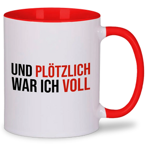 Und plötzlich war ich voll - Tasse