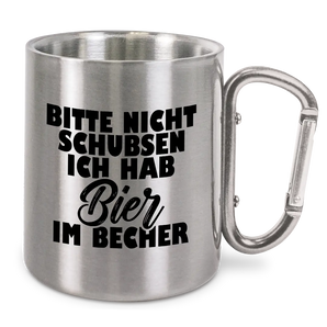 Bitte nicht schubsen ich hab Bier im Becher - Edelstahl-Trinkbecher mit Karabinerhaken 