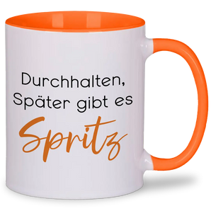 Durchhalten, später gibt es Spritz - Tasse #farbe_orange