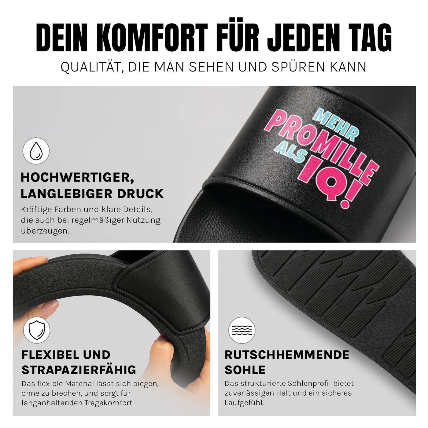 Mehr Promille als IQ - Badelatschen: Komfort, Druckqualität und rutschhemmende Sohle