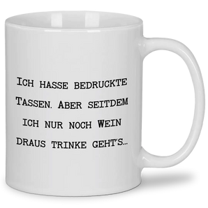 Ich hasse bedruckte Tassen - Tasse #farbe_weiss