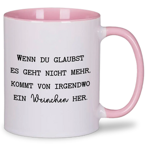 Wenn du denkst es geht nicht mehr - Tasse #farbe_rosa