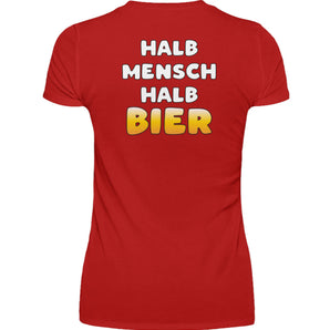 Halb Mensch Halb Bier - Damenshirt-4