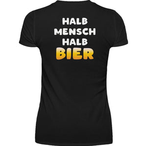 Halb Mensch Halb Bier - Damenshirt-16