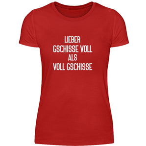 Lieber gschisse voll als voll gschisse - Damenshirt-4