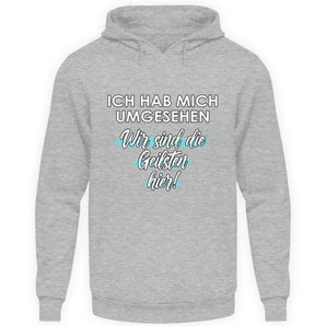 Wir sind die Geilsten hier - Unisex Kapuzenpullover Hoodie-6807