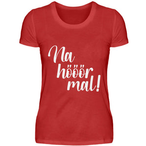 Na hööör mal! - Damenshirt-4