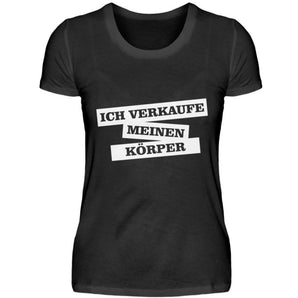 Ich verkaufe meinen Körper - Damenshirt-16