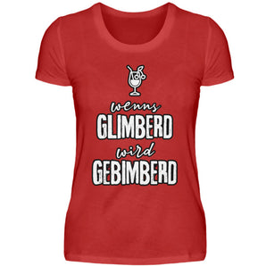 Wenns glimberd wird gebimberd - Damenshirt-4