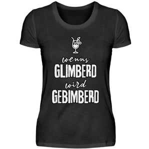 Wenns glimberd wird gebimberd - Damenshirt-16