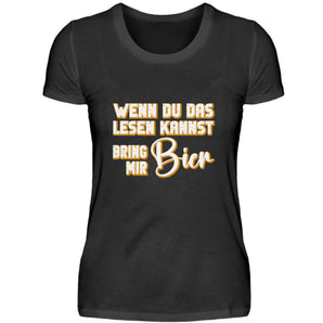 Wenn du das lesen kannst, bring mir Bier - Damenshirt-16