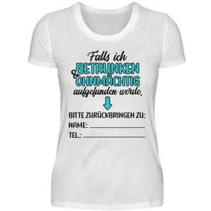 Falls ich betrunken & ohnmächtig aufgefunden werde... - Damenshirt-3