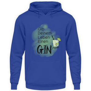 Gib deinem Leben einen Gin - Unisex Kapuzenpullover Hoodie-668