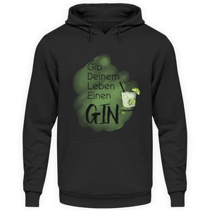 Gib deinem Leben einen Gin - Unisex Kapuzenpullover Hoodie-639