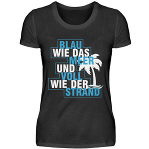 Blau wie das Meer und voll wie der Strand - Damenshirt-16