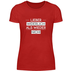 Lieber widerlich als wieder nich! - Damenshirt-4