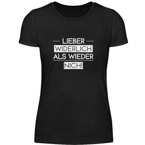 Lieber widerlich als wieder nich! - Damenshirt-16