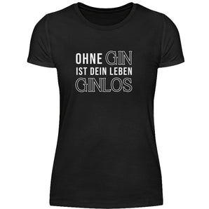Ohne Gin ist dein Leben Ginlos - Damenshirt-16
